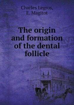 origin and formation of the dental follicle