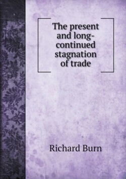 present and long-continued stagnation of trade