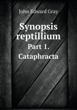 Synopsis reptillium Part 1. Cataphracta