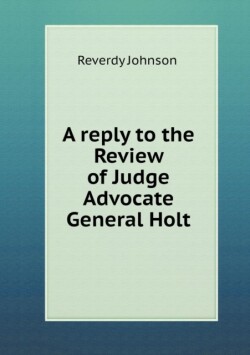 reply to the Review of Judge Advocate General Holt