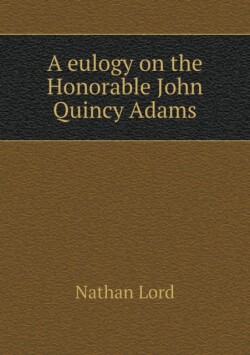 eulogy on the Honorable John Quincy Adams