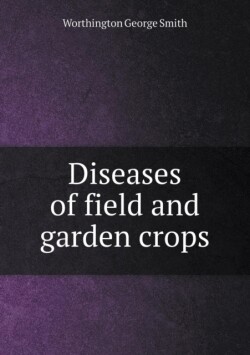 Diseases of field and garden crops