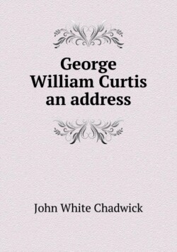 George William Curtis an address