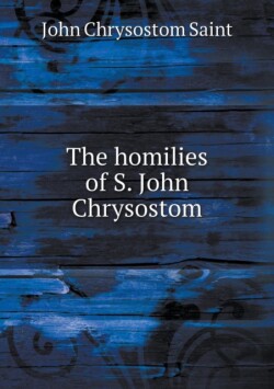 homilies of S. John Chrysostom