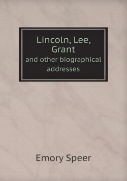 Lincoln, Lee, Grant and other biographical addresses