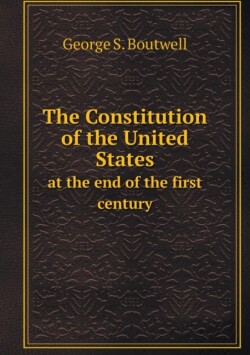 Constitution of the United States at the end of the first century