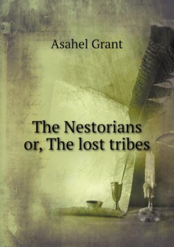 Nestorians or, The lost tribes