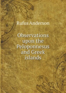 Observations upon the Peloponnesus and Greek islands