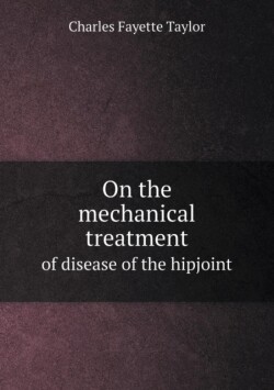 On the mechanical treatment of disease of the hipjoint