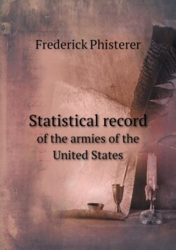 Statistical record of the armies of the United States