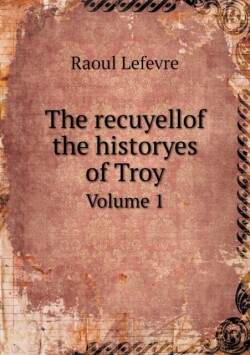 recuyellof the historyes of Troy Volume 1