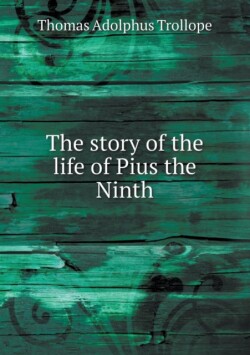 story of the life of Pius the Ninth