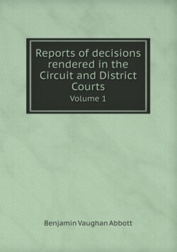 Reports of decisions rendered in the Circuit and District Courts Volume 1