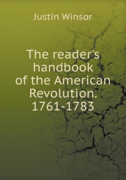 reader's handbook of the American Revolution. 1761-1783