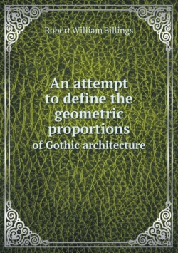 attempt to define the geometric proportions of Gothic architecture