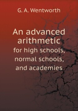 advanced arithmetic for high schools, normal schools, and academies