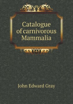 Catalogue of Carnivorous Mammalia
