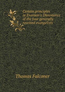 Certain Principles in Evanson's Dissonance of the Four Generally Received Evangelists