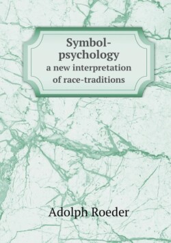 Symbol-Psychology a New Interpretation of Race-Traditions