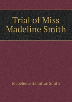 Trial of Miss Madeline Smith
