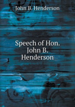 Speech of Hon. John B. Henderson
