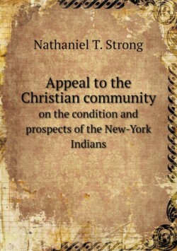 Appeal to the Christian community on the condition and prospects of the New-York Indians