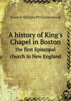 history of King's Chapel in Boston the first Episcopal church in New England