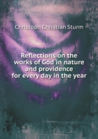 Reflections on the works of God in nature and providence for every day in the year