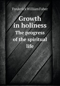 Growth in holiness The progress of the spiritual life