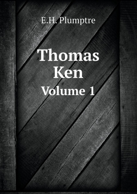 Thomas Ken Volume 1