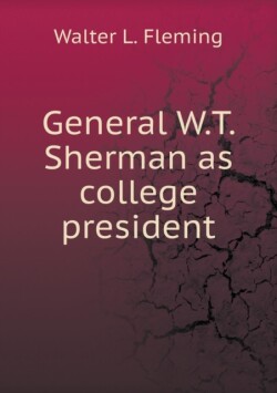 General W.T. Sherman as college president