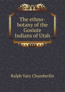 ethno-botany of the Gosiute Indians of Utah