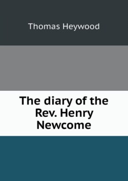 diary of the Rev. Henry Newcome