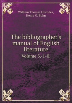 Bibliographer's Manual of English Literature Volume 3.-1-0.