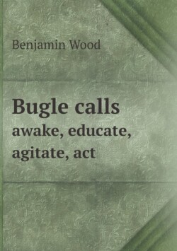 Bugle calls awake, educate, agitate, act