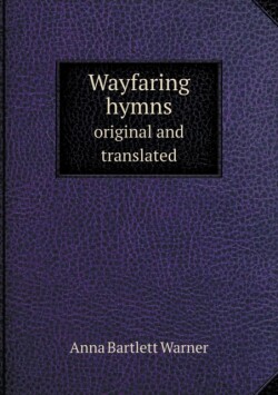 Wayfaring hymns original and translated