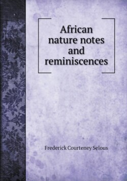 African nature notes and reminiscences