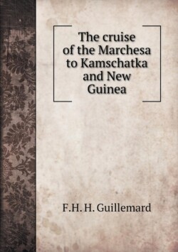 cruise of the Marchesa to Kamschatka and New Guinea