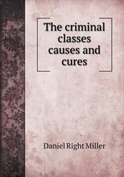 criminal classes causes and cures