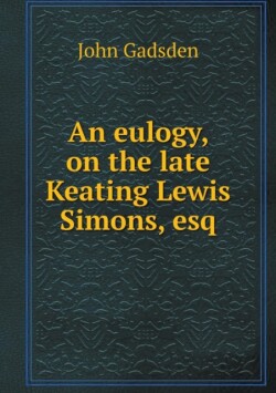 eulogy, on the late Keating Lewis Simons, esq