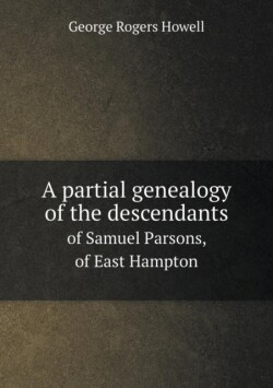 partial genealogy of the descendants of Samuel Parsons, of East Hampton