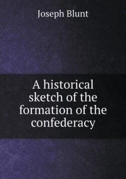 historical sketch of the formation of the confederacy
