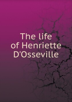 life of Henriette D'Osseville