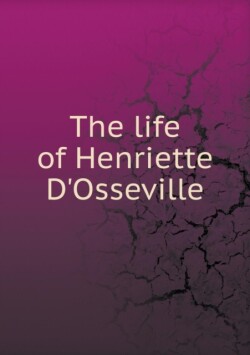 life of Henriette D'Osseville
