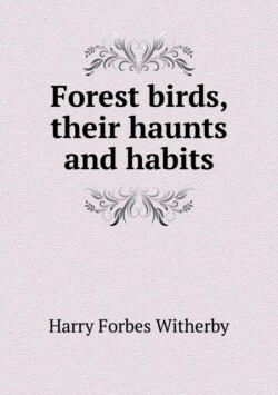 Forest birds, their haunts and habits
