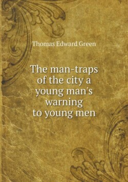 man-traps of the city a young man's warning to young men