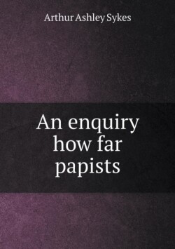 enquiry how far papists