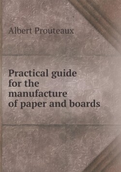 Practical guide for the manufacture of paper and boards