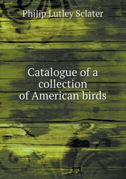 Catalogue of a collection of American birds