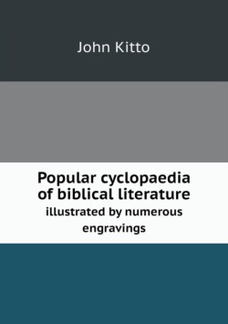 Popular cyclopaedia of biblical literature illustrated by numerous engravings